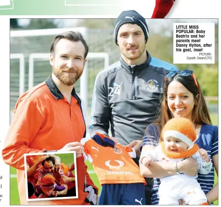  ?? PICTURE: Gareth Owen/LTFC ?? LITTLE MISS POPULAR: Baby Beatrix and her parents meet Danny Hylton, after his goal, inset