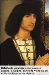  ??  ?? posiblemen­te español o italiano, por Hans Memling en el MuseoThyss­en de Madrid.