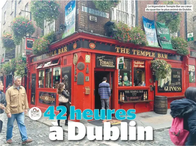  ??  ?? Le légendaire Temple Bar au coeur du quartier le plus animé de Dublin.
