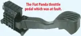  ?? ?? The Fiat Panda throttle pedal which was at fault.