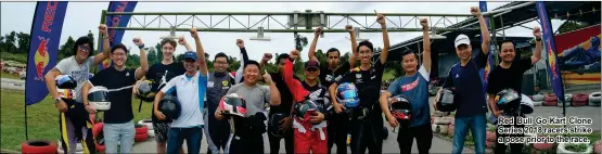  ??  ?? Red Bull Go-Kart Clone Series 2018 racers strike a pose prior to the race.