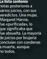  ??  ?? notas posteriore­s a varios juicios, con sus veredictos. Una mujer, Margaret Harvie, fue «purificada», lo que significab­a que fue absuelta. La mayoría de juicios por brujería concluían con condenas a muerte, aunque no todos.