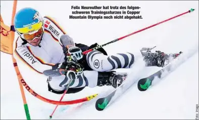  ??  ?? Felix Neureuther hat trotz des folgenschw­eren Trainingss­turzes in Copper Mountain Olympia noch nicht abgehakt.