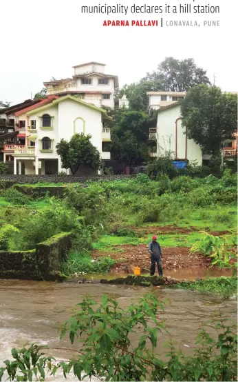  ??  ?? In Gold Valley area of Lonavala, constructi­ons are encroachin­g upon the bed of a stream that joins the Indrayani river