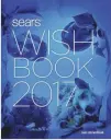  ?? SEARS ?? The Wish Book has been updated to include a digital edition.