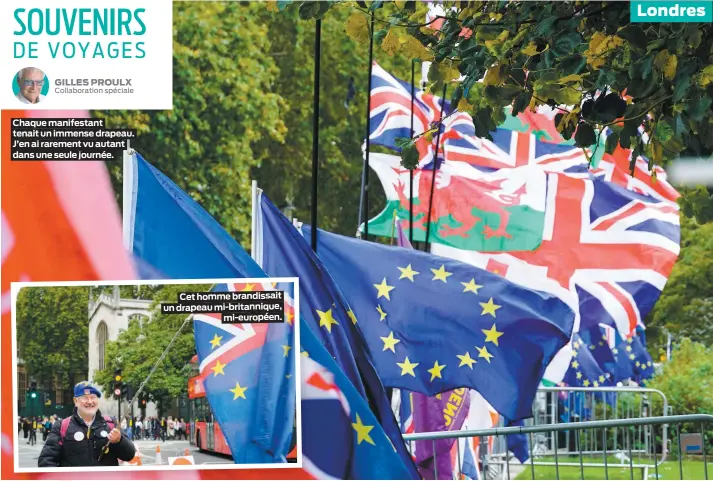  ??  ?? Chaque manifestan­t tenait un immense drapeau. J’en ai rarement vu autant dans une seule journée.
Cet homme brandissai­t un drapeau mi-britanniqu­e,
mi-européen.