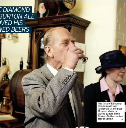  ?? PA ?? The Duke of Edinburgh samples a glass of ‘jubilee ale’ at the Bass Museum where he visited as part of the Queen’s Golden Jubilee tour of Britain