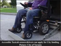  ?? ?? Accessible Taxicab owners/drivers can apply for City funding. Picture: City of Toronto