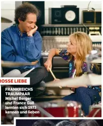  ??  ?? GROSSE LIEBE FRANKREICH­S TRAUMPAAR Michel Berger und France Gall lernten sich 1973 kennen und lieben