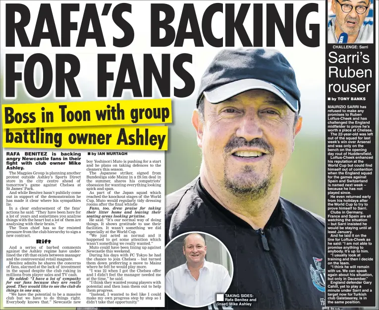  ??  ?? TAKING SIDES: Rafa Benitez and (inset) Mike Ashley CHALLENGE: Sarri