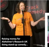  ?? ?? Raising money for Alzheimer’s Research UK doing stand-up comedy...