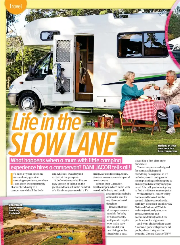  ??  ?? Holiday at your own pace in a luxe campervan.