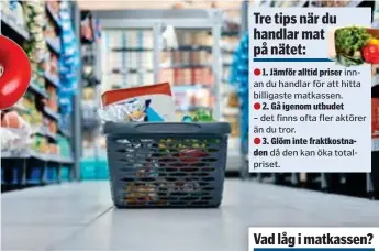  ?? ?? ÖFRE ÖVERST.
innan du handlar för att hitta billigaste matkassen.
– det finns ofta fler aktörer än du tror.