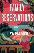  ?? ?? FAMILY RESERVATIO­NS By Liza Palmer (Lake Union Publishing; 317 pages; $21.31)