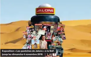  ??  ?? Exposition « Les pastiches de Jalons » à la BNF, jusqu'au dimanche 4 novembre 2018.