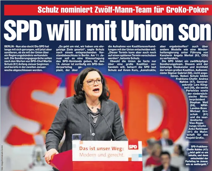  ??  ?? SPD-FraktionsC­hefin Nahles (47): „Jetzt geht es um Inhalte, und dann
entscheide­t der Parteitag im Januar, wie es weitergeht.“