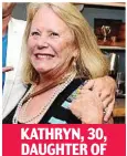  ??  ?? KATHRYN, 30, DAUGHTER OF JACELYN REEVES