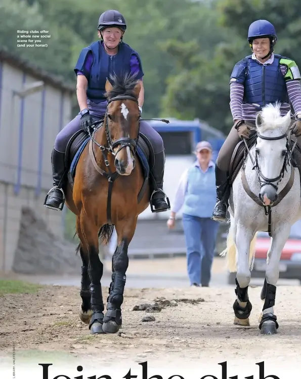  ??  ?? Riding clubs offer a whole new social scene for you (and your horse!)