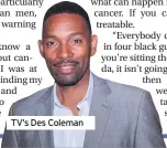  ??  ?? TV’s Des Coleman