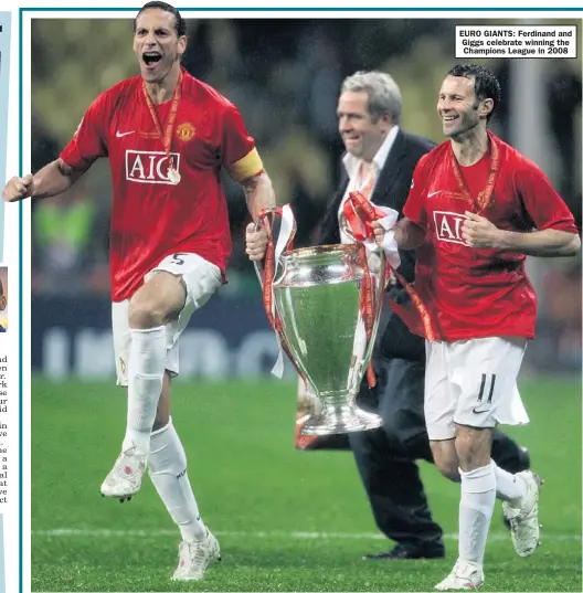  ??  ?? EURO GIANTS: Ferdinand and Giggs celebrate winning the Champions League in 2008