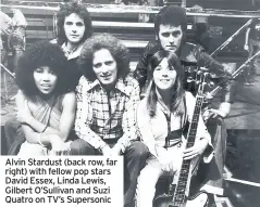  ??  ?? Alvin Stardust (back row, far right) with fellow pop stars David Essex, Linda Lewis, Gilbert O’Sullivan and Suzi Quatro on TV’s Supersonic