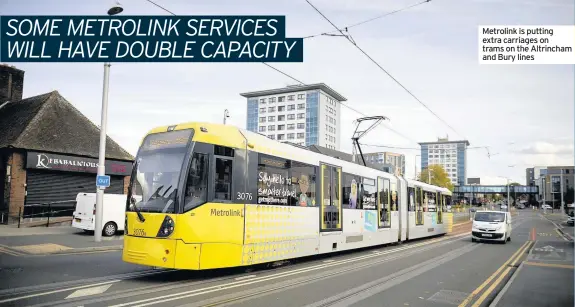  ??  ?? Metrolink is putting extra carriages on trams on the Altrincham and Bury lines