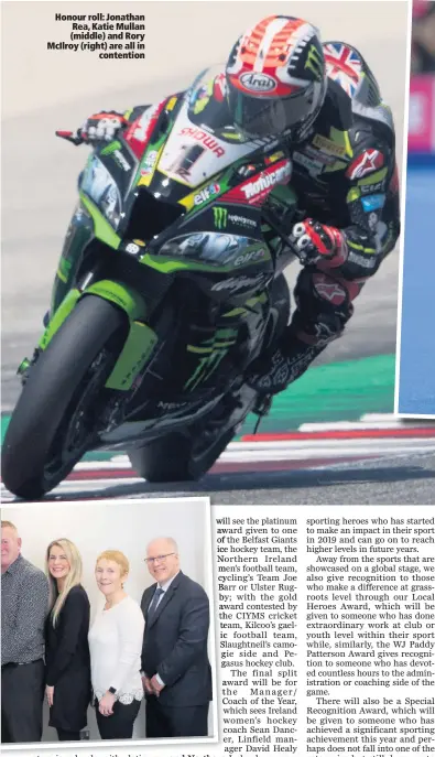 ??  ?? Honour roll: Jonathan Rea, Katie Mullan (middle) and Rory McIlroy (right) are all in
contention