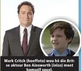  ?? ?? Mark Critch (hooffoto) wou hê die Britse akteur Ben Ainsworth (inlas) moet homself speel.