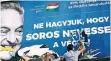  ?? FOTO: DPA ?? „Lassen wir nicht zu, dass Soros als Letzter lacht“, stand auf den Plakaten der Anti-Soros-Kampagne.