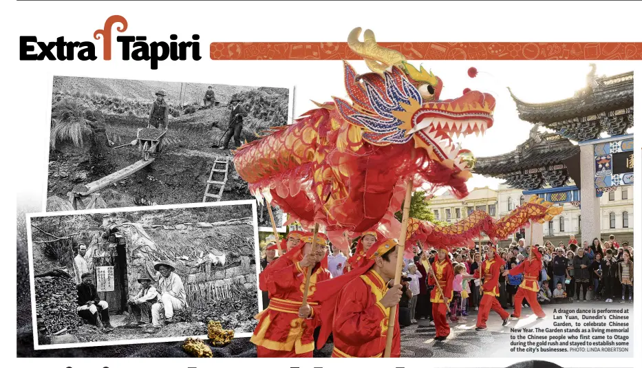  ?? PHOTO: LINDA ROBERTSON ?? A dragon dance is performed at Lan Yuan, Dunedin’s Chinese Garden, to celebrate Chinese New Year. The Garden stands as a living memorial to the Chinese people who first came to Otago during the gold rush and stayed to establish some of the city’s businesses.