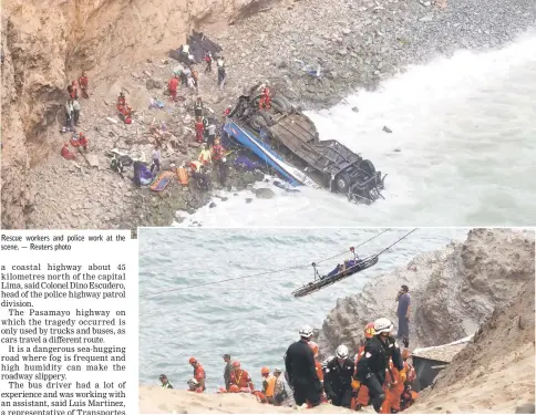  ?? — Reuters photo — Reuters photo ?? Rescue workers and police work at the scene. Rescue workers carry victims after a bus crashed with a truck and careened off a cliff along a sharply curving highway north of Lima, Peru.