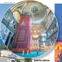  ?? FOTOS: CEDOC Y AFP ?? SANTA SOFIA. Construida en 360, fue Catedral Bizantina hastas 1453. En 1932 había sido convertida en “museo laico”. Hoy volvió a ser una mezquita.