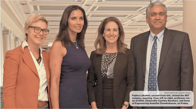  ?? STAFF PHOTO BY STUART CAHILL ?? Padma Lakshmi, second from left, visited the MIT campus, meeting, from left to right, professor Linda Griffith, Chancellor Cynthia Barnhart, and Dean of Engineerin­g Anantha Chandrakas­an, on Friday.