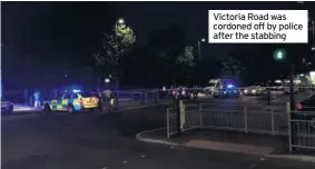  ??  ?? Victoria Road was cordoned off by police after the stabbing