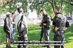  ??  ?? Ab sofort darf die Polizei im Stadthalle­npark und rund um die Zenti ohne Verdacht kontrollie­ren.