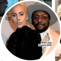  ??  ?? With Lady Gaga in 2016