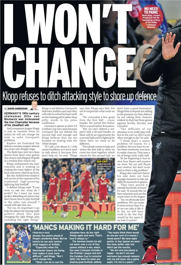  ??  ?? NO NEED TO PANIC Reds boss Jurgen Klopp will not be swayed by critics of his leaky Liverpool defence