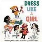  ??  ?? “Dress Like a Girl” by Patricia Toht (Harper, 40 pages, $17.99)
