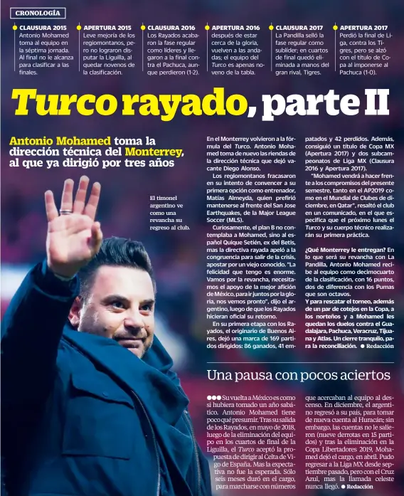  ??  ?? El timonel argentino ve como una revancha su regreso al club. ¿Qué Monterrey le entregan? Y para rescatar el torneo, además de un par de cotejos en la Copa, a los norteños y a Mohamed les quedan los duelos contra el Guadalajar­a, Pachuca, Veracruz, Tijuana y Atlas. Un cierre tranquilo, para la reconcilia­ción.