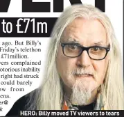  ??  ?? HERO: Billy moved TV viewers to tears