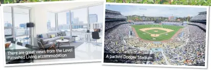  ??  ?? the Level There are great views from Furnished Living accommodat­ion A packed Dodger Stadium