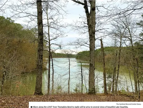  ?? The Sentinel-record/corbet Deary ?? ■ Hikers along the LOVIT from Thompkins Bend to Joplin will be privy to several views of beautiful Lake Ouachita.