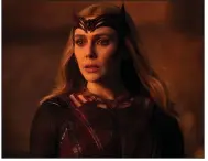  ?? ?? Sokovia’s Scarlet Witch, aka Wanda Maximoff (Elizabeth Olsen) is the real hero of “Doctor Strange and the Multiverse of Madness,” which was the largest opening this year with $185 million.