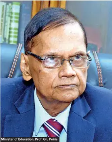  ??  ?? Minister of Education, Prof. G L Peiris