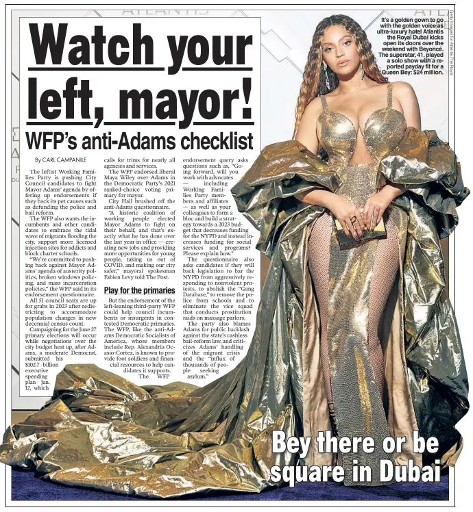  ?? ?? It’s a golden gown to go with the golden voice as ultra-luxury hotel Atlantis the Royal Dubai kicks open its doors over the weekend with Beyoncé. The superstar, 41, played a solo show with a reported payday fit for a Queen Bey: $24 million.