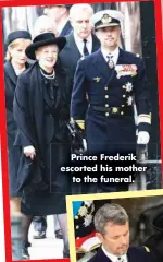  ?? ?? Prince Frederik escorted his mother to the funeral.