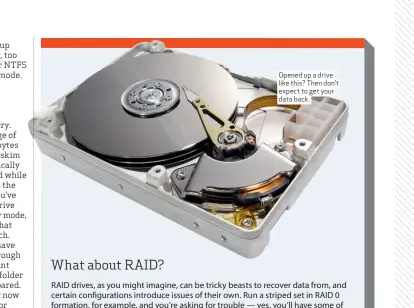  ??  ?? Opened up a drive like this? Then don’t expect to get your data back.