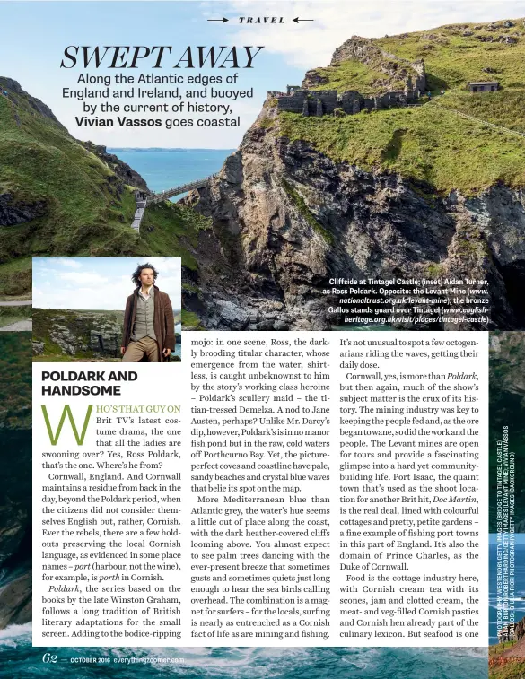  ??  ?? Cliffside at Tintagel Castle; (inset) Aidan Turner, as Ross Poldark. Opposite: the Levant Mine ( www. nationaltr­ust.org.uk/levant-mine); the bronze Gallos stands guard over Tintagel ( www.englishher­itage.org.uk/visit/places/tintagel-castle)