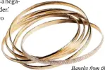  ??  ?? Bangles from the Melody collection