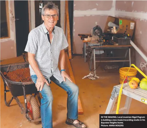  ??  ?? IN THE MAKING: Local musician Nigel Pegrum is building a new music/recording studio in his Bayview Heights home.
Picture: ANNA ROGERS